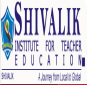 Shivalik Institute for Teacher Education